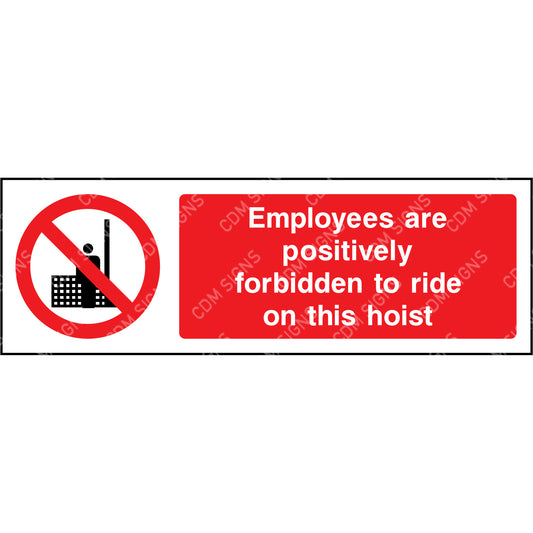 Employees are positively forbidden to ride on this hoist